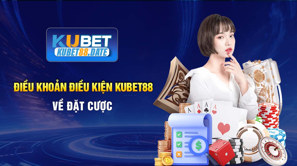 Điều khoản điều kiện KUBET88 về đặt cược