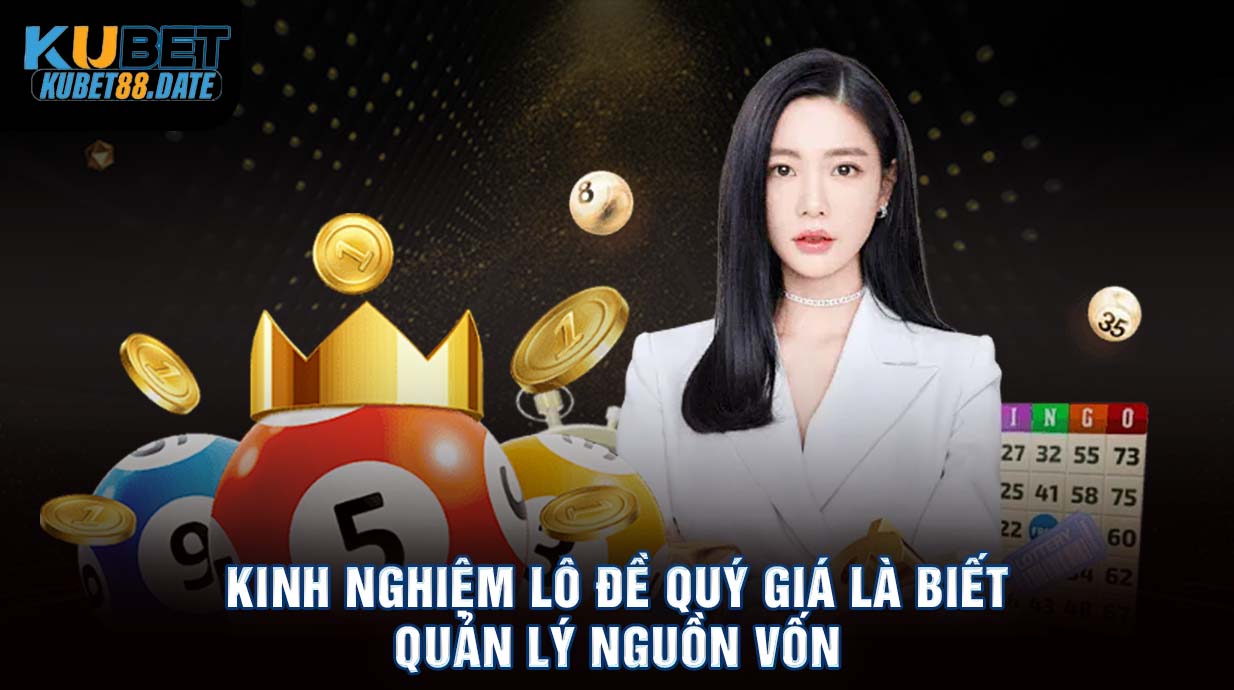 Kinh nghiệm lô đề quý giá là biết quản lý nguồn vốn 