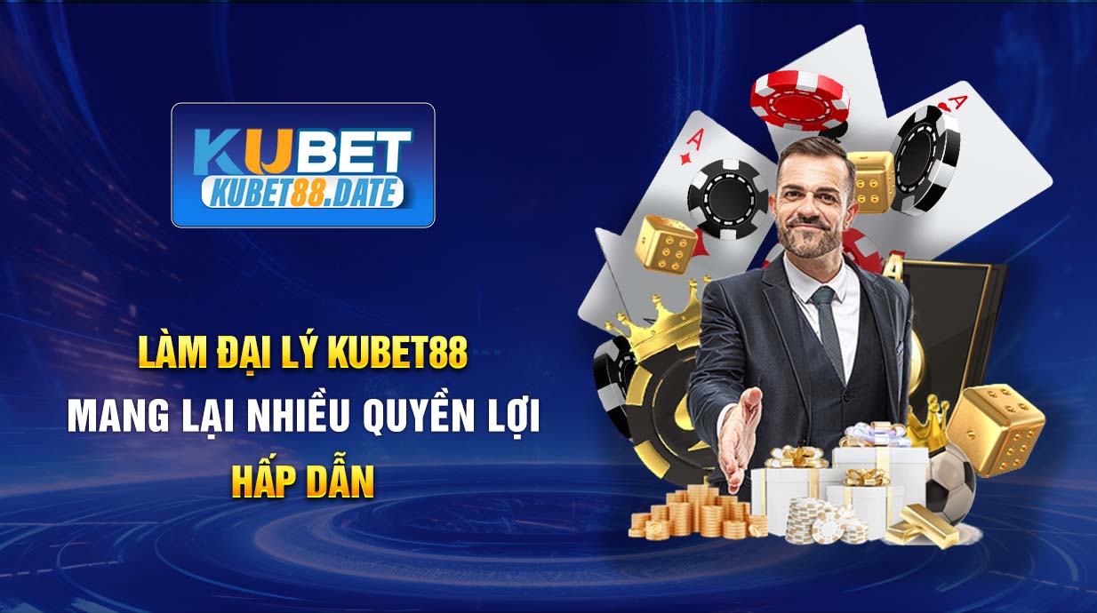 Những quyền lợi hấp dẫn của đại lý KUBET88