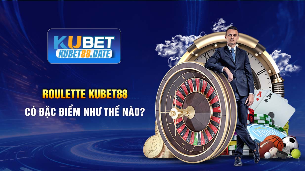 Roulette KUBET88 có đặc điểm như thế nào?