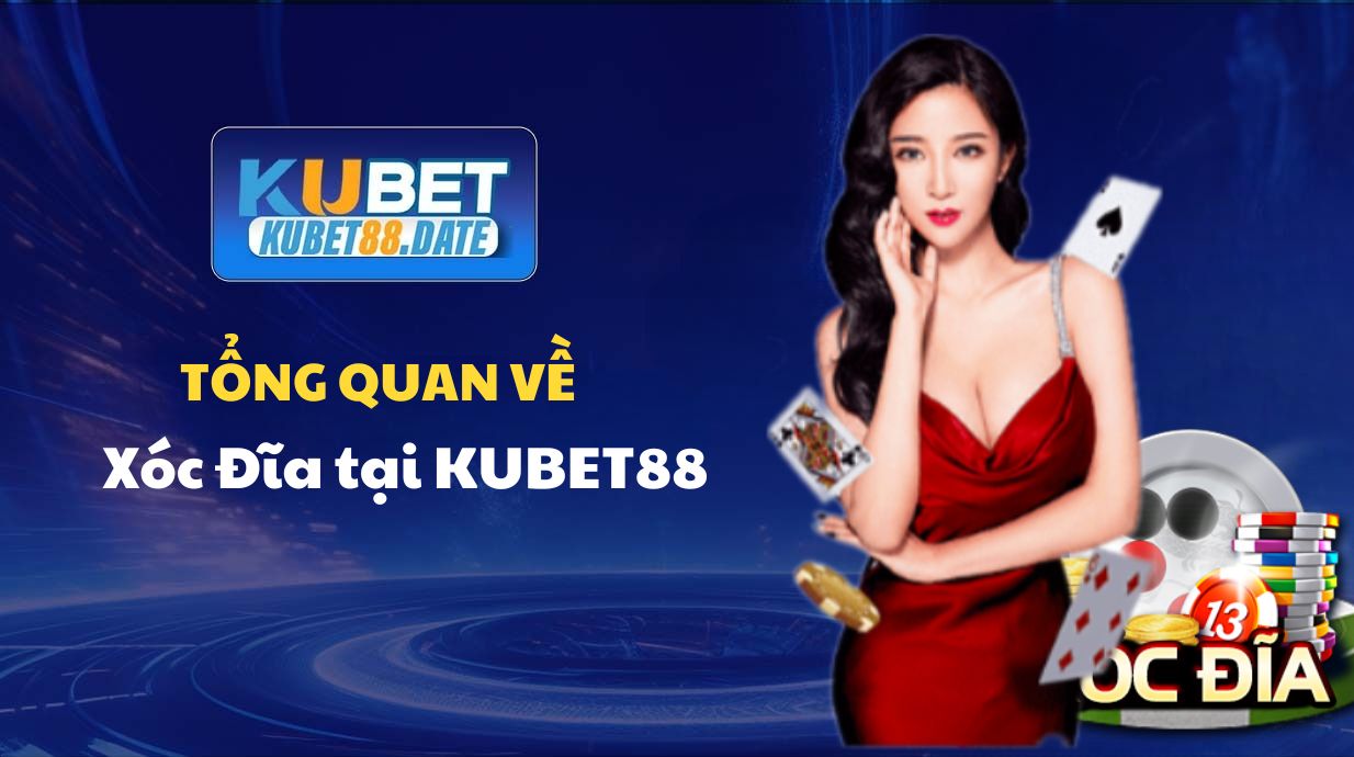 Tổng quan về trò chơi Xóc Đĩa tại nhà cái KUBET88