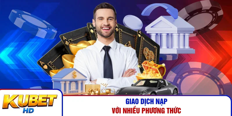 Giao dịch nạp với nhiều phương thức