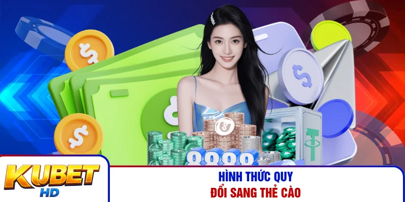 Hình thức quy đổi sang thẻ cào