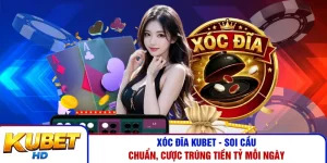 Xóc Đĩa Kubet - Soi Cầu Chuẩn, Cược Trúng Tiền Tỷ Mỗi Ngày